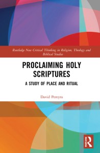 Book cover of the book "Proclaiming Holy Scriptures: a study of place and ritual" by David Pereyra.